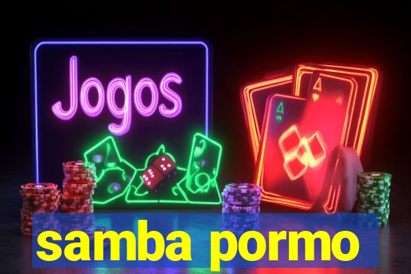 samba pormo